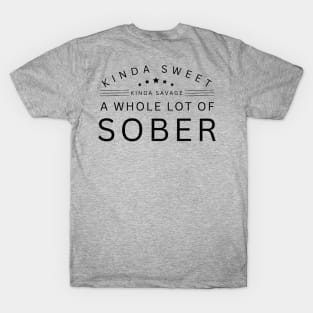 Kinda Sweet and Savage, A Whole Lot Of Sober T-Shirt